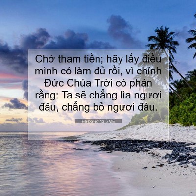 Picture 07 - Hê-bơ-rơ 13:5 VIE - Chớ tham tiền; hãy lấy điều mình có - Bible Verse Picture