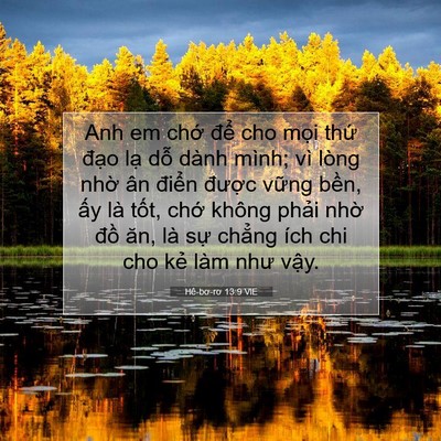 Picture 07 - Hê-bơ-rơ 13:9 VIE - Anh em chớ để cho mọi thứ đạo lạ - Bible Verse Picture