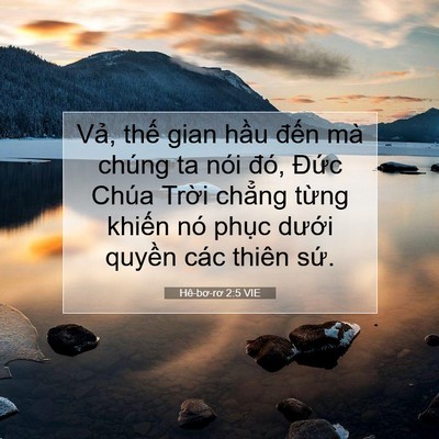Picture 07 - Hê-bơ-rơ 2:5 VIE - Vả, thế gian hầu đến mà chúng ta nói - Bible Verse Picture