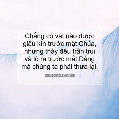Picture 07 - Hê-bơ-rơ 4:13 VIE - Chẳng có vật nào được giấu kín - Bible Verse Picture