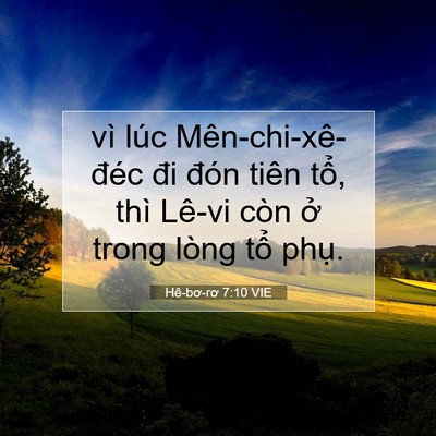 Picture 07 - Hê-bơ-rơ 7:10 VIE - vì lúc Mên-chi-xê-đéc đi đón tiên tổ, - Bible Verse Picture