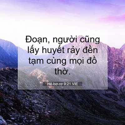 Picture 07 - Hê-bơ-rơ 9:21 VIE - Đoạn, người cũng lấy huyết rảy - Bible Verse Picture