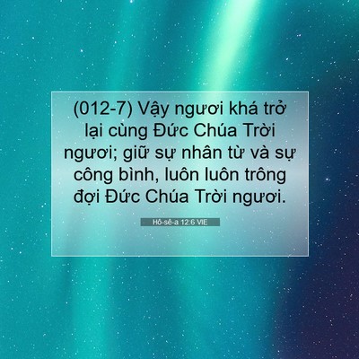 Picture 07 - Hô-sê-a 12:6 VIE - (012-7) Vậy ngươi khá trở lại cùng - Bible Verse Picture