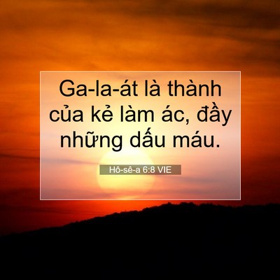 Picture 07 - Hô-sê-a 6:8 VIE - Ga-la-át là thành của kẻ làm ác, đầy - Bible Verse Picture