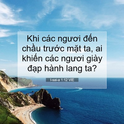 Picture 07 - I-sai-a 1:12 VIE - Khi các ngươi đến chầu trước mặt ta, - Bible Verse Picture