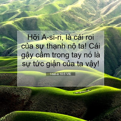 Picture 07 - I-sai-a 10:5 VIE - Hỡi A-si-ri, là cái roi của sự thạnh - Bible Verse Picture