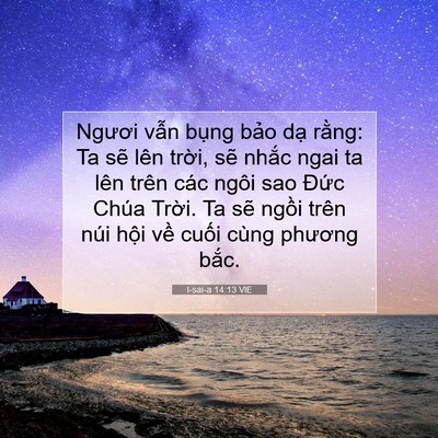 Picture 07 - I-sai-a 14:13 VIE - Ngươi vẫn bụng bảo dạ rằng: Ta sẽ - Bible Verse Picture