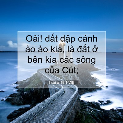 Picture 07 - I-sai-a 18:1 VIE - Oâi! đất đập cánh ào ào kia, là đất - Bible Verse Picture