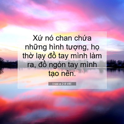 Picture 07 - I-sai-a 2:8 VIE - Xứ nó chan chứa những hình tượng, họ - Bible Verse Picture