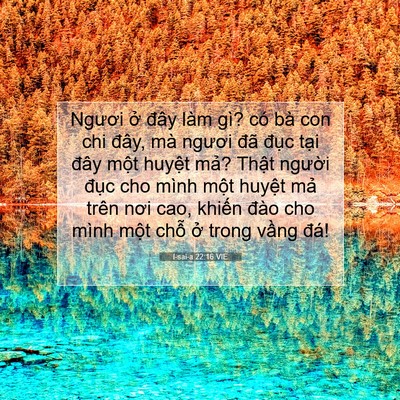 Picture 07 - I-sai-a 22:16 VIE - Ngươi ở đây làm gì? có bà con chi - Bible Verse Picture