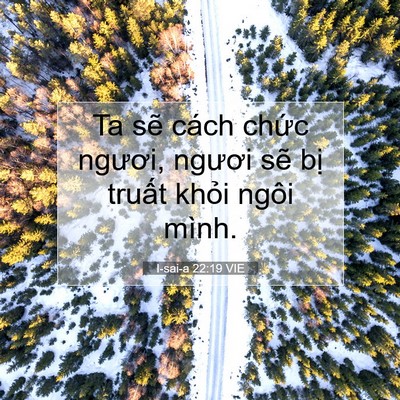 Picture 07 - I-sai-a 22:19 VIE - Ta sẽ cách chức ngươi, ngươi sẽ bị - Bible Verse Picture