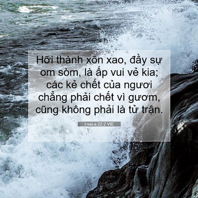 Picture 07 - I-sai-a 22:2 VIE - Hỡi thành xôn xao, đầy sự om sòm, là - Bible Verse Picture