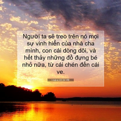 Picture 07 - I-sai-a 22:24 VIE - Người ta sẽ treo trên nó mọi sự vinh - Bible Verse Picture