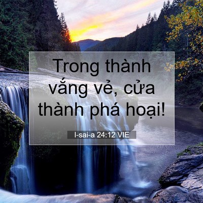 Picture 07 - I-sai-a 24:12 VIE - Trong thành vắng vẻ, cửa thành phá - Bible Verse Picture