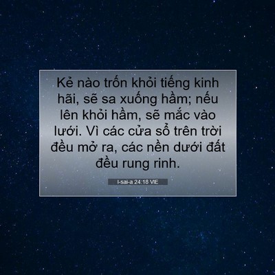 Picture 07 - I-sai-a 24:18 VIE - Kẻ nào trốn khỏi tiếng kinh hãi, sẽ - Bible Verse Picture