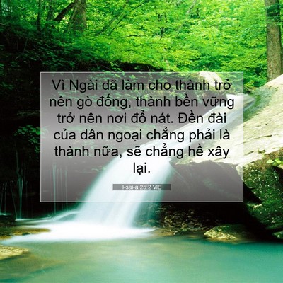 Picture 07 - I-sai-a 25:2 VIE - Vì Ngài đã làm cho thành trở nên gò - Bible Verse Picture