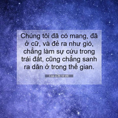 Picture 07 - I-sai-a 26:18 VIE - Chúng tôi đã có mang, đã ở cữ, và - Bible Verse Picture