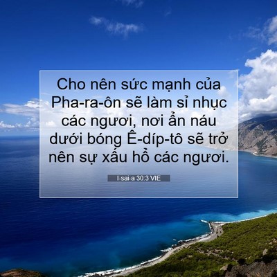Picture 07 - I-sai-a 30:3 VIE - Cho nên sức mạnh của Pha-ra-ôn sẽ làm - Bible Verse Picture