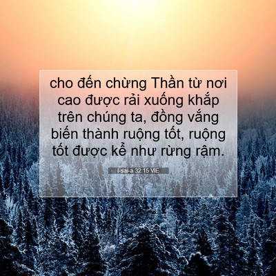 Picture 07 - I-sai-a 32:15 VIE - cho đến chừng Thần từ nơi cao được - Bible Verse Picture