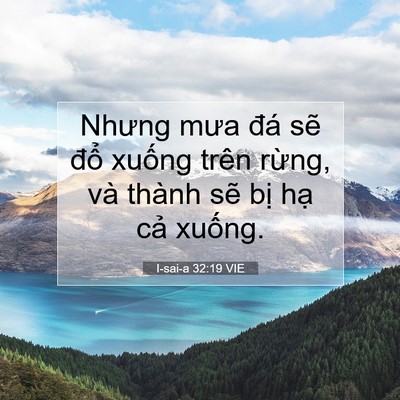Picture 07 - I-sai-a 32:19 VIE - Nhưng mưa đá sẽ đổ xuống trên rừng, - Bible Verse Picture
