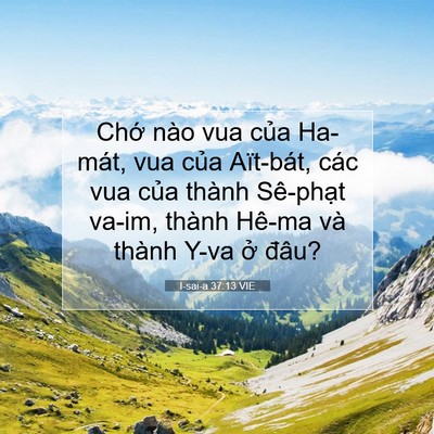 Picture 07 - I-sai-a 37:13 VIE - Chớ nào vua của Ha-mát, vua của - Bible Verse Picture