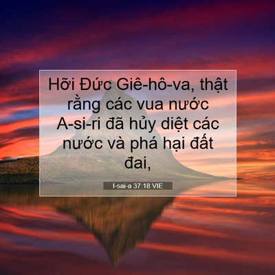 Picture 07 - I-sai-a 37:18 VIE - Hỡi Đức Giê-hô-va, thật rằng các vua - Bible Verse Picture