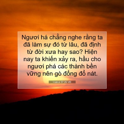 Picture 07 - I-sai-a 37:26 VIE - Ngươi há chẳng nghe rằng ta đã làm sự - Bible Verse Picture