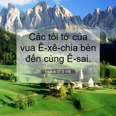 Picture 07 - I-sai-a 37:5 VIE - Các tôi tớ của vua Ê-xê-chia bèn đến - Bible Verse Picture