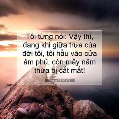 Picture 07 - I-sai-a 38:10 VIE - Tôi từng nói: Vậy thì, đang khi giữa - Bible Verse Picture