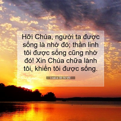Picture 07 - I-sai-a 38:16 VIE - Hỡi Chúa, người ta được sống là - Bible Verse Picture