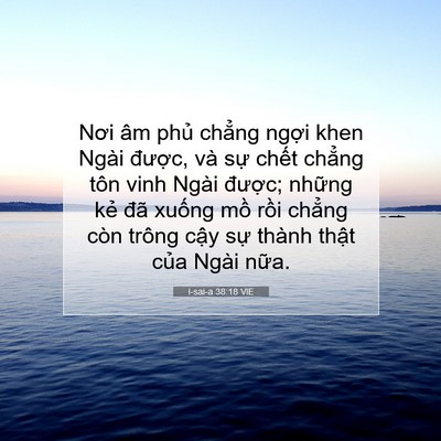 Picture 07 - I-sai-a 38:18 VIE - Nơi âm phủ chẳng ngợi khen Ngài - Bible Verse Picture