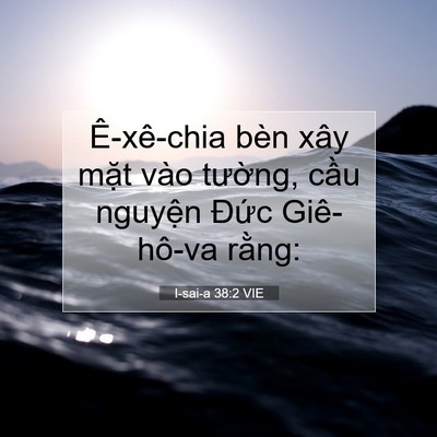 Picture 07 - I-sai-a 38:2 VIE - Ê-xê-chia bèn xây mặt vào tường, cầu - Bible Verse Picture