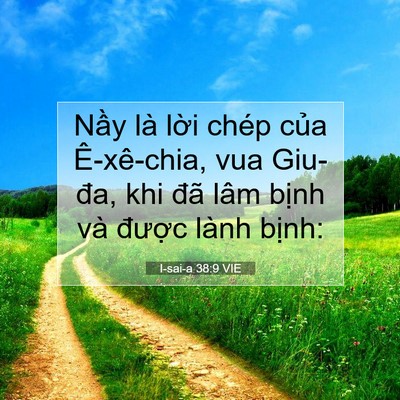 Picture 07 - I-sai-a 38:9 VIE - Nầy là lời chép của Ê-xê-chia, vua - Bible Verse Picture