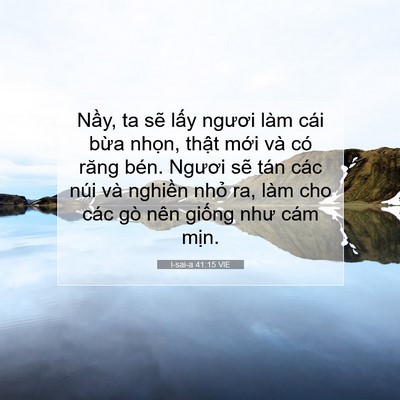 Picture 07 - I-sai-a 41:15 VIE - Nầy, ta sẽ lấy ngươi làm cái bừa - Bible Verse Picture
