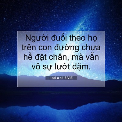 Picture 07 - I-sai-a 41:3 VIE - Người đuổi theo họ trên con đường - Bible Verse Picture