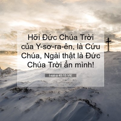 Picture 07 - I-sai-a 45:15 VIE - Hỡi Đức Chúa Trời của Y-sơ-ra-ên, là - Bible Verse Picture