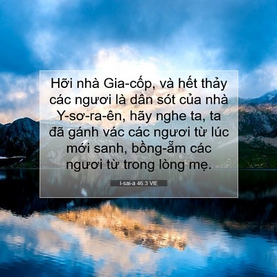Picture 07 - I-sai-a 46:3 VIE - Hỡi nhà Gia-cốp, và hết thảy các - Bible Verse Picture
