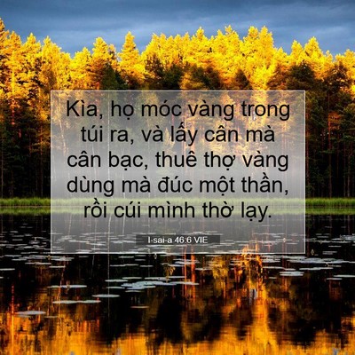Picture 07 - I-sai-a 46:6 VIE - Kìa, họ móc vàng trong túi ra, và lấy - Bible Verse Picture