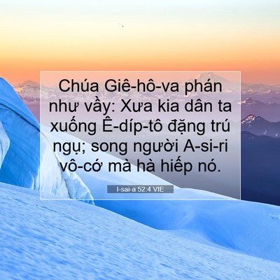 Picture 07 - I-sai-a 52:4 VIE - Chúa Giê-hô-va phán như vầy: Xưa kia dân - Bible Verse Picture