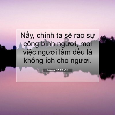 Picture 07 - I-sai-a 57:12 VIE - Nầy, chính ta sẽ rao sự công bình - Bible Verse Picture
