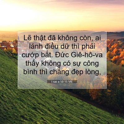 Picture 07 - I-sai-a 59:15 VIE - Lẽ thật đã không còn, ai lánh điều - Bible Verse Picture