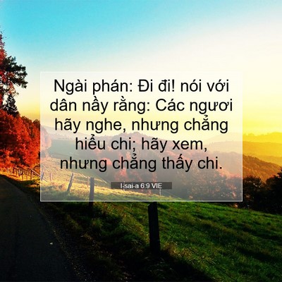 Picture 07 - I-sai-a 6:9 VIE - Ngài phán: Đi đi! nói với dân nầy - Bible Verse Picture