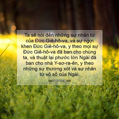 Picture 07 - I-sai-a 63:7 VIE - Ta sẽ nói đến những sự nhân từ của - Bible Verse Picture