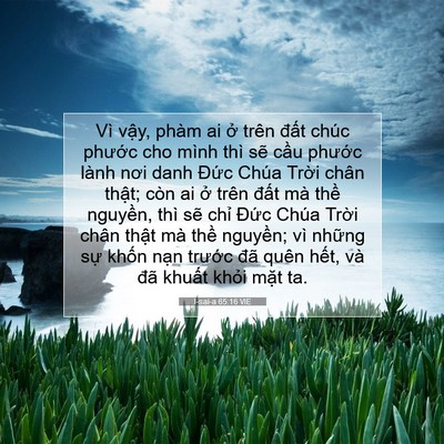 Picture 07 - I-sai-a 65:16 VIE - Vì vậy, phàm ai ở trên đất chúc - Bible Verse Picture