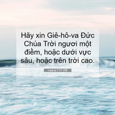 Picture 07 - I-sai-a 7:11 VIE - Hãy xin Giê-hô-va Đức Chúa Trời ngươi - Bible Verse Picture