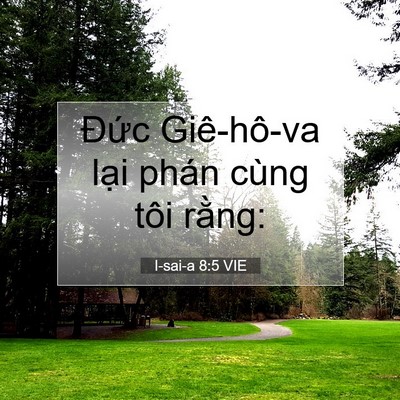 Picture 07 - I-sai-a 8:5 VIE - Đức Giê-hô-va lại phán cùng tôi - Bible Verse Picture