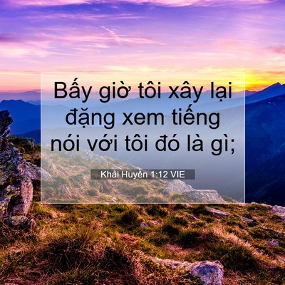 Picture 07 - Khải Huyền 1:12 VIE - Bấy giờ tôi xây lại đặng xem tiếng - Bible Verse Picture