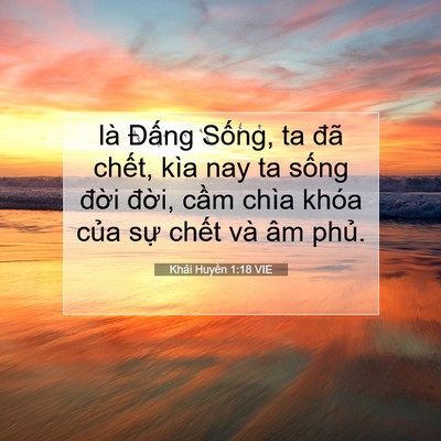 Picture 07 - Khải Huyền 1:18 VIE - là Đấng Sống, ta đã chết, kìa nay ta - Bible Verse Picture