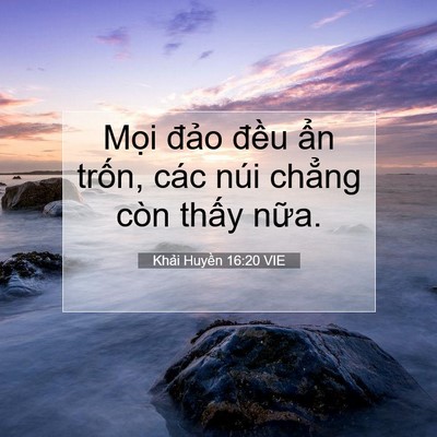 Picture 07 - Khải Huyền 16:20 VIE - Mọi đảo đều ẩn trốn, các núi - Bible Verse Picture