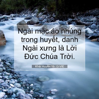 Picture 07 - Khải Huyền 19:13 VIE - Ngài mặc áo nhúng trong huyết, danh Ngài - Bible Verse Picture